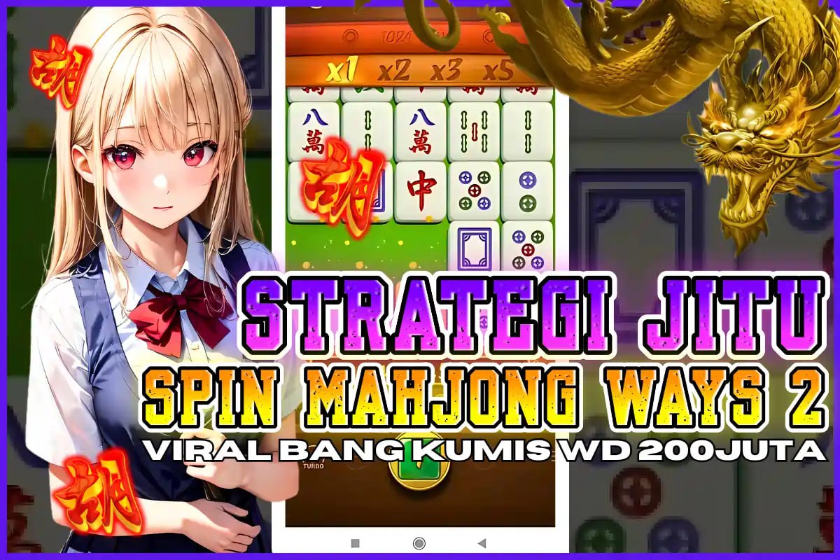 LTE4D: STRATEGI JITU SPIN MAHJONG WAYS 2 – INI DIA KUNCI RAHASIA JEPE PAUS DAN MAXWIN KONSISTEN!